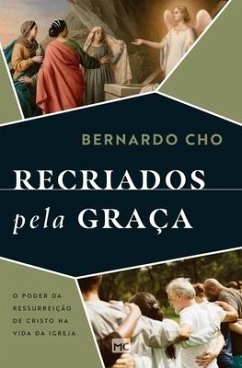 Recriados pela graça - Cho, Bernardo