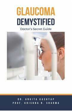 Glaucoma Demystified - Kashyap, Ankita; Sharma, Krishna N.