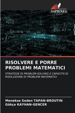 RISOLVERE E PORRE PROBLEMI MATEMATICI - Tapan-Broutin, Menekse Seden;KAYHAN-GENCER, Gökçe