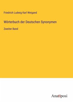Wörterbuch der Deutschen Synonymen - Weigand, Friedrich Ludwig Karl