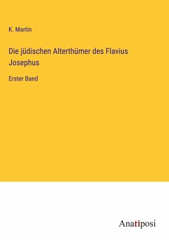 Die jüdischen Alterthümer des Flavius Josephus - Martin, K.