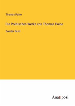 Die Politischen Werke von Thomas Paine - Paine, Thomas