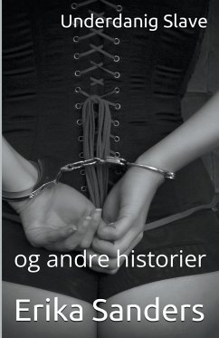 Underdanig Slave og andre historier - Sanders, Erika