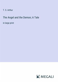 The Angel and the Demon; A Tale - Arthur, T. S.
