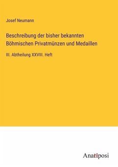 Beschreibung der bisher bekannten Böhmischen Privatmünzen und Medaillen - Neumann, Josef