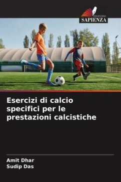 Esercizi di calcio specifici per le prestazioni calcistiche - Dhar, Amit;Das, Sudip