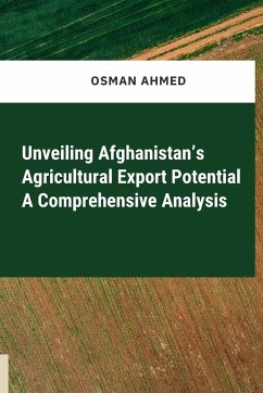 Unveiling Afghanistan's Agricultural Export Potential A Comprehensive Analysis - Ahmed, Osman