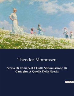 Storia Di Roma Vol 4 Dalla Sottomissione Di Cartagine A Quella Della Grecia - Mommsen, Theodor