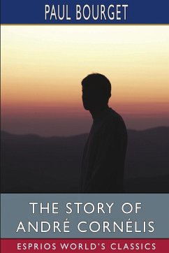 The Story of André Cornélis (Esprios Classics) - Bourget, Paul