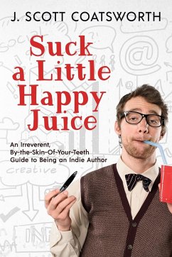 Suck a Little Happy Juice - Coatsworth, J. Scott