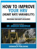 How To Improve Your Hrv (Heart Rate Variability) - Based On The Teachings Of Dr. Andrew Huberman (eBook, ePUB)