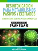 Desintoxicación Para Metabolismos Pasivos Y Excitados - Basado En Las Enseñanzas De Frank Suarez (eBook, ePUB)
