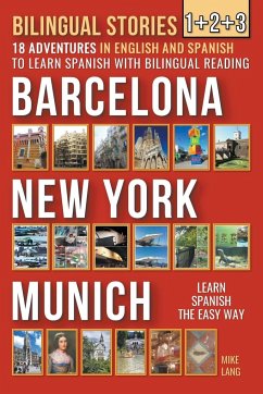 Bilingual Stories 1+2+3 - 18 Adventures - in English and Spanish - to learn Spanish with Bilingual Reading in Barcelona, New York and Munich - Lang, Mike