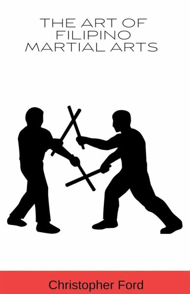 The Art of Filipino Martial Arts The Art of Filipino Martial Arts