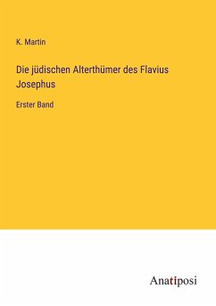 Die jüdischen Alterthümer des Flavius Josephus - Martin, K.