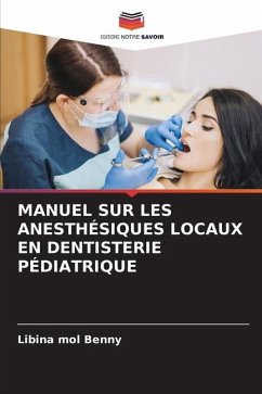 MANUEL SUR LES ANESTHÉSIQUES LOCAUX EN DENTISTERIE PÉDIATRIQUE - Benny, Libina mol