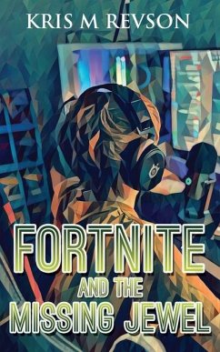 Fortnite And The Missing Jewel - Revson, Kris M