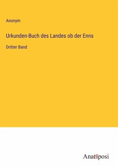 Urkunden-Buch des Landes ob der Enns - Anonym