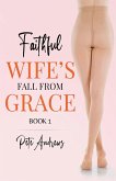 Faithful Wife's Fall From Grace Book 1