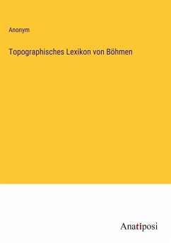 Topographisches Lexikon von Böhmen - Anonym