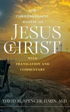 The Chronological Gospel of Jesus Christ: with Translation and Commentary - Spencer, David M.