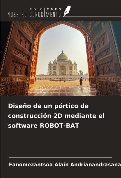 Diseño de un pórtico de construcción 2D mediante el software ROBOT-BAT Diseño de un pórtico de construcción 2D mediante el software ROBOT-BAT