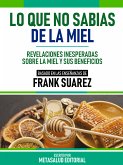 Lo Que No Sabías De La Miel - Basado En Las Enseñanzas De Frank Suarez (eBook, ePUB)
