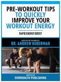 Pre-Workout Tips To Quickly Improve Your Workout Energy - Based On The Teachings Of Dr. Andrew Huberman (eBook, ePUB)