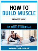 How To Build Muscle - Based On The Teachings Of Dr. Andrew Huberman (eBook, ePUB)