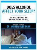 Does Alcohol Affect Your Sleep? - Based On The Teachings Of Dr. Andrew Huberman (eBook, ePUB)