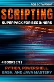 Scripting Superpack For Beginners (eBook, ePUB)