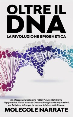 Oltre il DNA: La Rivoluzione Epigenetica (eBook, ePUB) - Narrate, Molecole