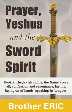 Prayer, Yeshua and the Sword Spirit - Eric, Brother