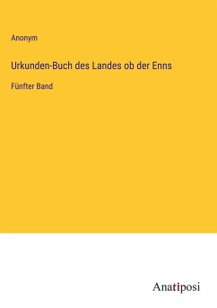 Urkunden-Buch des Landes ob der Enns - Anonym