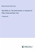 Nat Wolfe; Or, The Gold Hunters, A romance of Pike's Peak and New York