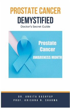 Prostate Cancer Demystified Doctors Secret Guide - Kashyap, Ankita; Sharma, Krishna N.