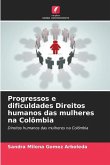 Progressos e dificuldades Direitos humanos das mulheres na Colômbia