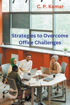 Strategies to Overcome Office Challenges - Kumar, C. P.