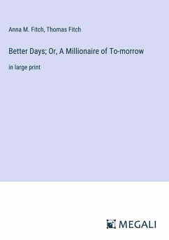 Cover Better Days; Or, A Millionaire of To-morrow
