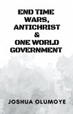 End Time Wars, Antichrist & One World Government