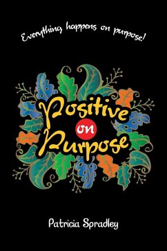 Positive on Purpose - Spradley, Patricia