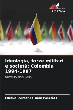 Ideologia, forze militari e società: Colombia 1994-1997 - Diaz Palacios, Manuel Armando