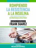 Rompiendo La Resistencia A La Insulina - Basado En Las Enseñanzas De Frank Suarez (eBook, ePUB)