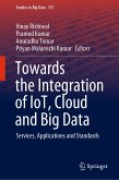 Towards the Integration of IoT, Cloud and Big Data (eBook, PDF)