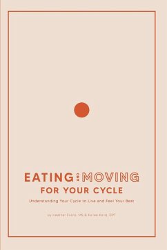 Eating and Moving For Your Cycle - Evans, Heather; Karst, Kailee