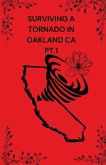 Surviving A Tornado In Oakland CA PT.1