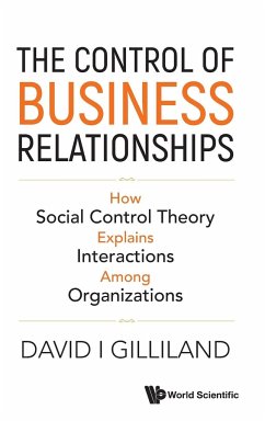 Control of Business Relationships, The: How Social Control Theory Explains Interactions Among Organizations - Gilliland, David I