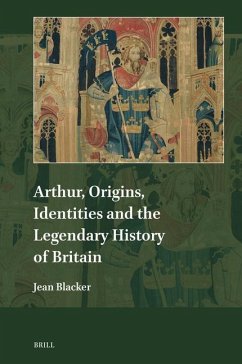 Arthur, Origins, Identities and the Legendary History of Britain - Blacker, Jean