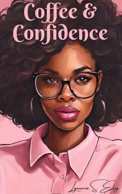 Coffee & Confidence - Eley, Lynnecia S.