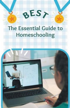 The Essential Guide to Homeschooling - Cauich, Jhon